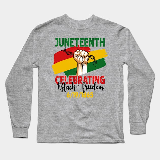 Juneteenth, Celebrating Black Freedom, 6-19-1865, Black History Long Sleeve T-Shirt by UrbanLifeApparel